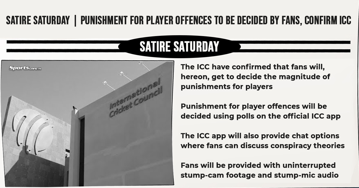 Satire Saturday | Punishment for player offences to be decided by fans, confirm ICC