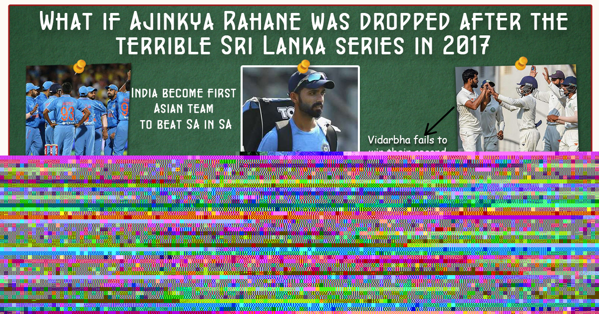 What if Wednesday | What if Ajinkya Rahane was dropped after 2017 Sri Lanka series