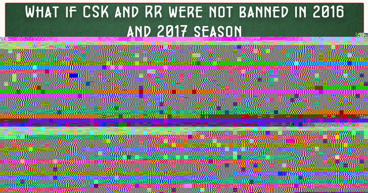 What if Wednesday | What if CSK and RR were not banned in 2016 and 2017 season