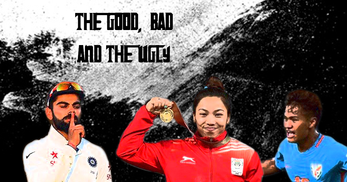 The Good, Bad & the Ugly ft. Mirabai Chanu, India’s U-20 football team and Virat Kohli